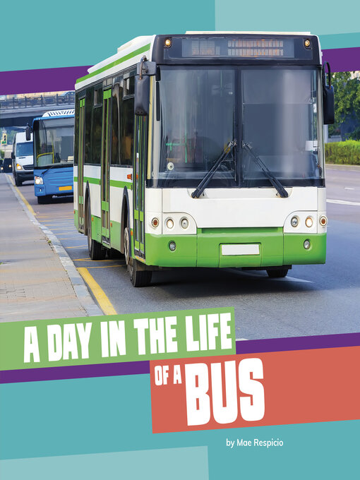 Title details for A Day in the Life of a Bus by Mae Respicio - Available